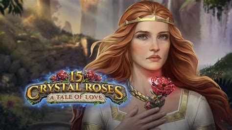 15 Crystal Roses A Tale Of Love Parimatch